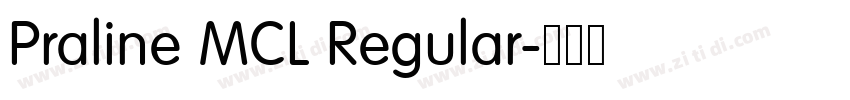 Praline MCL Regular字体转换 Praline MCL Regular字体转换